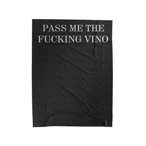 Pass Me The Fucking Vino Velveteen Blanket