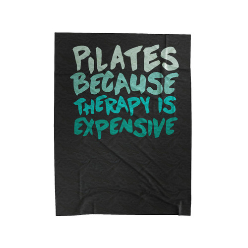 Pilates Because Therapy Is Expensive Velveteen Blanket