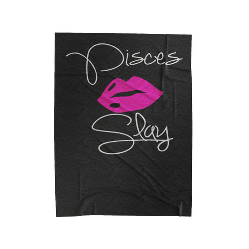 Pisces Birthday Slay Birthday Zodiac Velveteen Blanket