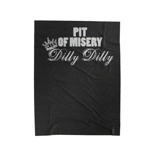 Pit Of Misery Dilly Dilly Velveteen Blanket