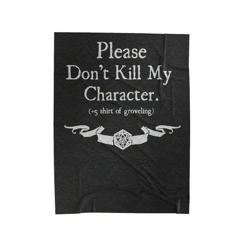 Please Don't Kill My Character Velveteen Blanket