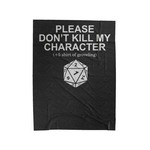 Please Don't Kill My Character Dnd Dungeon Master Velveteen Blanket