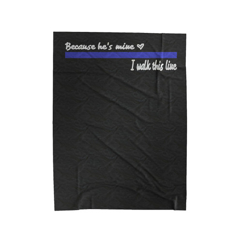 Police Wife Thin Blue Line Because You're Mine Law Enforcement Velveteen Blanket