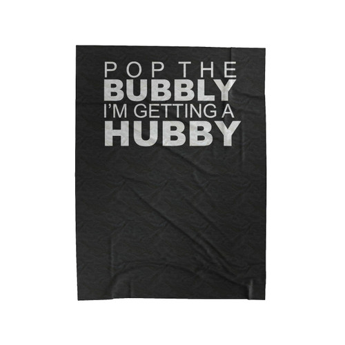 Pop The Bubbly I'm Getting A Hubby 2 Velveteen Blanket