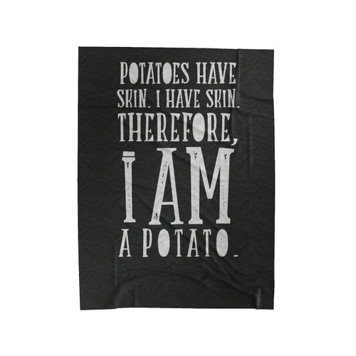 Potatoes Have Skin Humor Tumblr Gift For Funny Hipster Gifts For Socially Awkward Velveteen Blanket