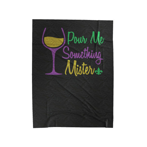 Pour Me Something Mister Mardi Gras Velveteen Blanket