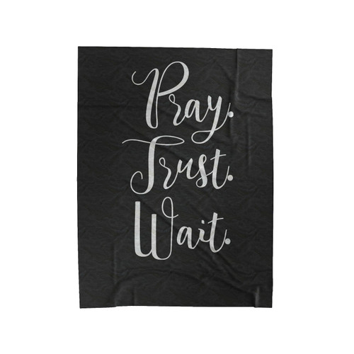 Pray Trust Wait Christian Prayer Christian Gifts For Christian Velveteen Blanket