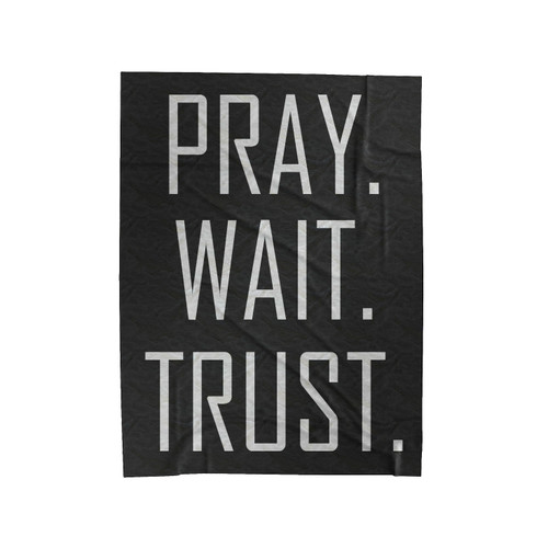 Pray Wait Trust Velveteen Blanket