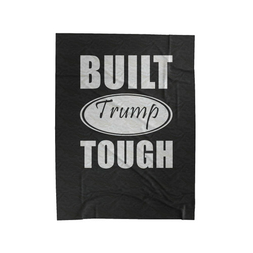 President Trump Built Trump Tough Velveteen Blanket