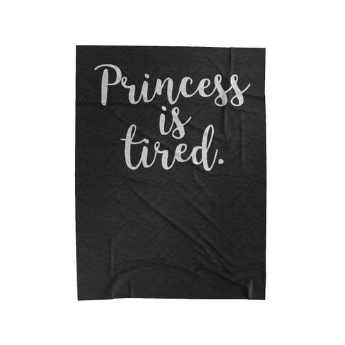 Princess Is Tired Velveteen Blanket
