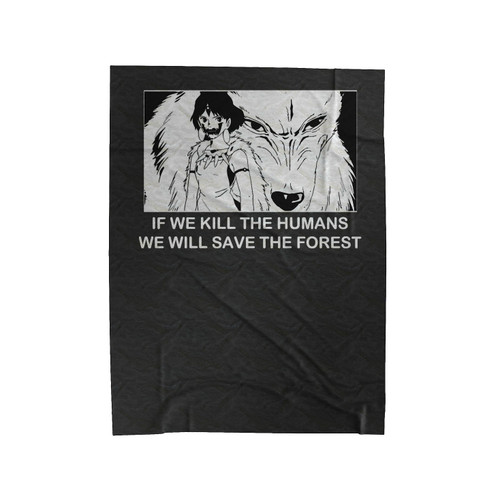 Princess Mononoke If We Kill The Humans Velveteen Blanket
