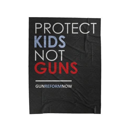 Protect Kids Not Guns Gun Reform Now Velveteen Blanket