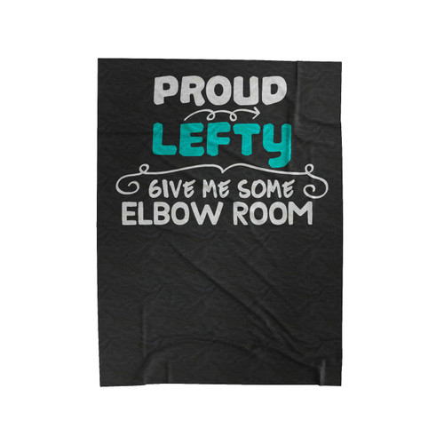 Proud Lefty Give Me Some Elbow Room Velveteen Blanket