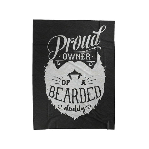 Proud Owner Of A Bearded Daddy Velveteen Blanket