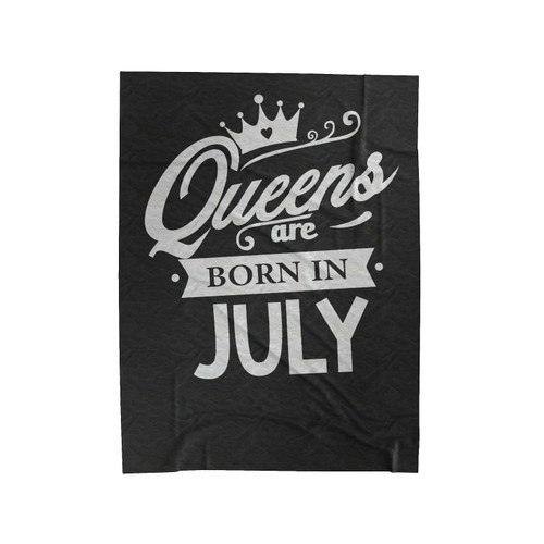 Queen Born In July July Birthday Velveteen Blanket