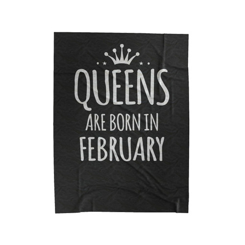 Queens Are Born In February Velveteen Blanket