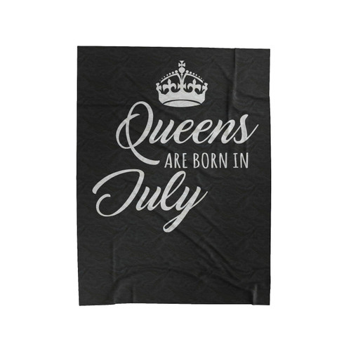 Queens Are Born In July Velveteen Blanket