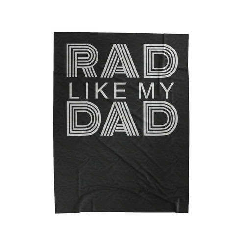 Rad Like My Dad Velveteen Blanket