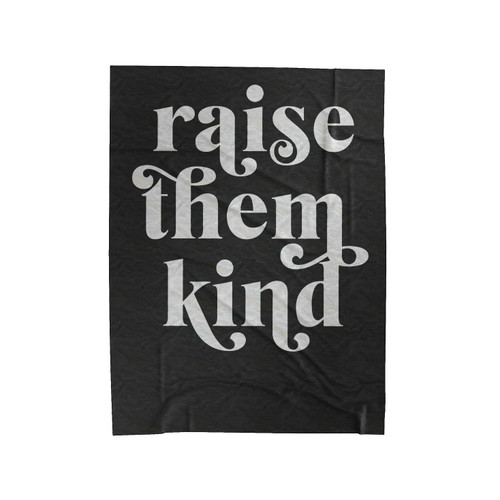 Raise Them Kind Velveteen Blanket