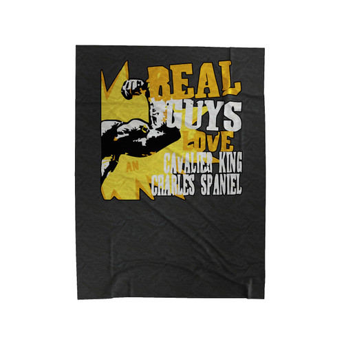 Real Guys Love A Cavalier King Charles Spaniel Velveteen Blanket