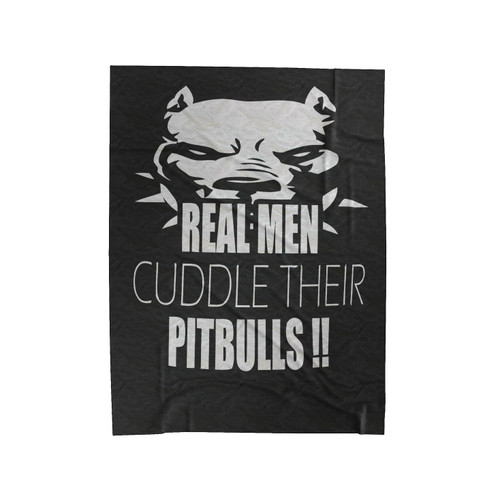 Real Men Cuddle Their Pitbulls Funny Dog Puppy Velveteen Blanket