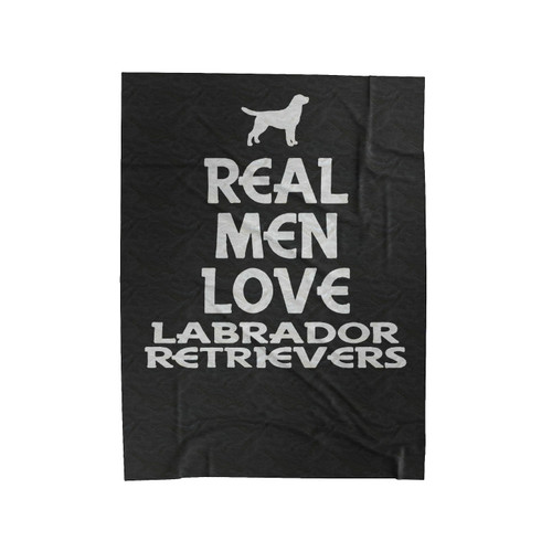 Real Men Love Labrador Retrievers Velveteen Blanket