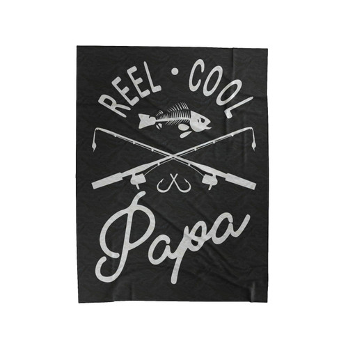Reel Cool Papa Best Papa Ever Fishing Papa Fisherman Papa Velveteen Blanket