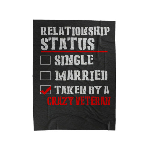 Relationship Status Single Married Taken To A Crazy Veteran Velveteen Blanket
