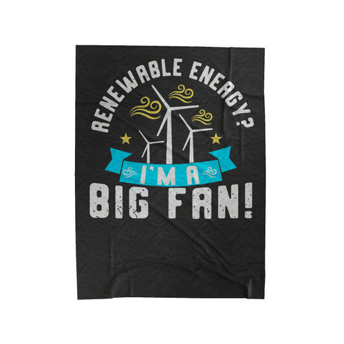 Renewable Energy I'm A Big Fan Velveteen Blanket