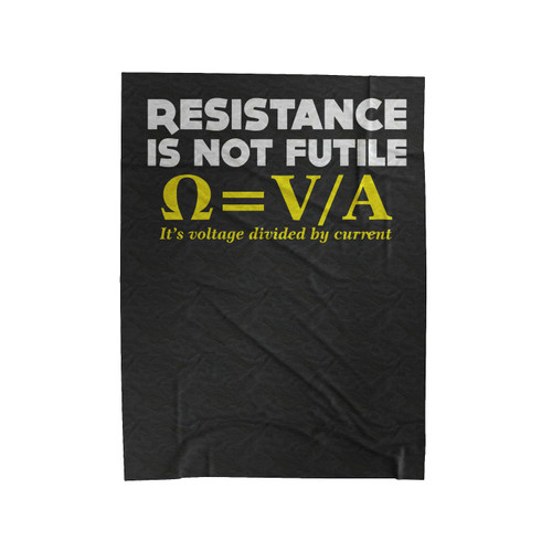 Resistance Is Not Futile Nerd Electrician Science Funny Velveteen Blanket