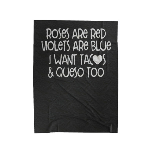 Roses Are Red Violets Are Blue Tacos And Queso Too Velveteen Blanket