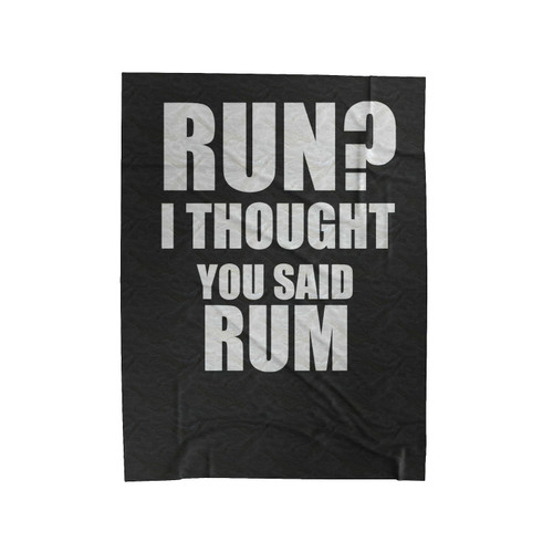 Run I Thought You Said Rum Fitness Gym Funny Velveteen Blanket