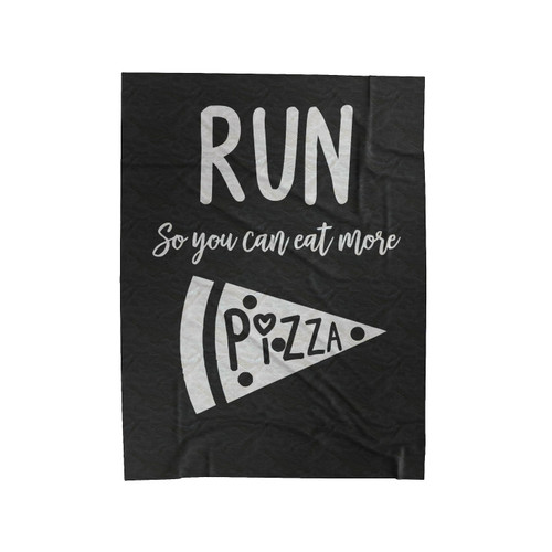 Run So You Can Eat More Pizza Velveteen Blanket