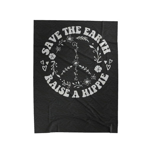 Save The Earth Raise A Hippie Velveteen Blanket