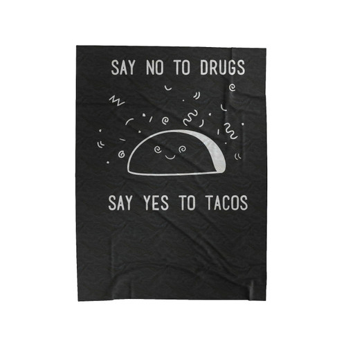 Say No To Drugs Say Yes To Tacos Velveteen Blanket