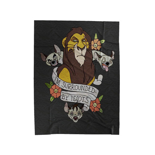 Scar I'm Surrounded By Idiots The Lion King Velveteen Blanket