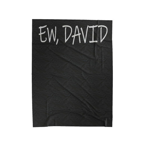 Schitt's Creek Ew David Velveteen Blanket