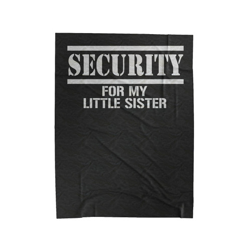 Security For My Little Sister Little Boys Velveteen Blanket