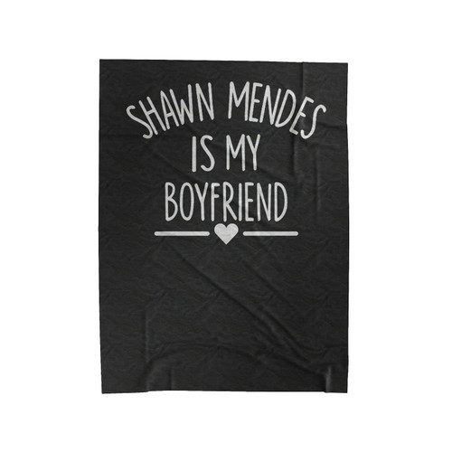 Shawn Mendes Is My Boyfriend Velveteen Blanket