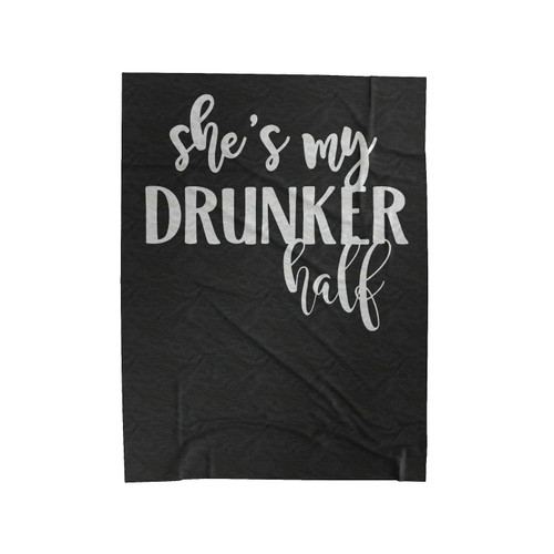 She's My Drunker Half Velveteen Blanket