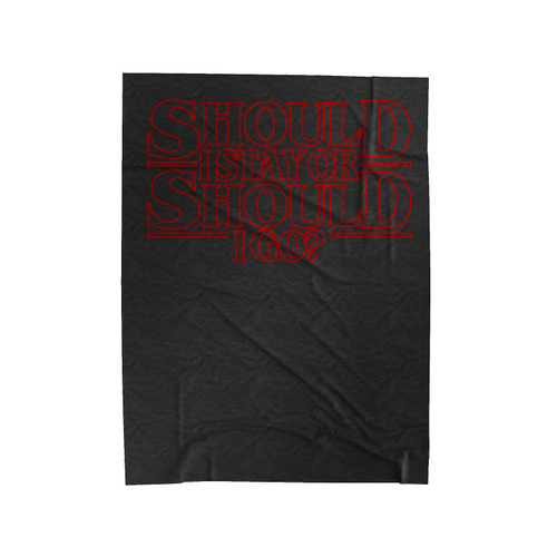 Should I Stay Or Should I Go Stranger Things Quote Velveteen Blanket