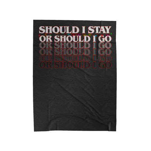 Should I Stay Or Sould I Go Stranger Things Velveteen Blanket