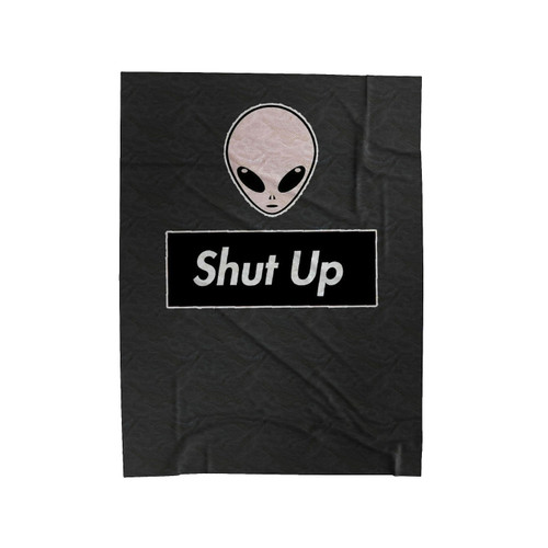 Shut Up Alien Velveteen Blanket