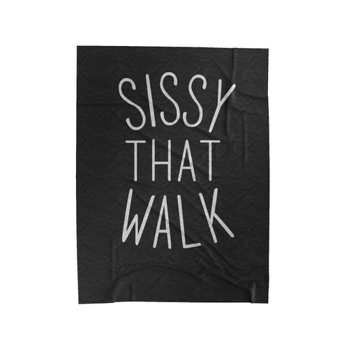 Sissy That Walk Fun Slogan Rupaul Velveteen Blanket