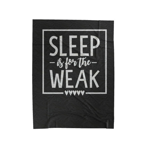 Sleep Is For The Weak Velveteen Blanket