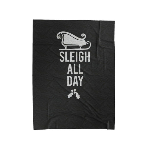Sleigh All Day Christmas Holiday Humor Xmas Eve Santa Gift Velveteen Blanket
