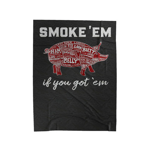 Smoke 'Em If You Got 'Em Barbecue Smoker Velveteen Blanket