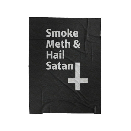 Smoke Meth And Hail Satan Velveteen Blanket
