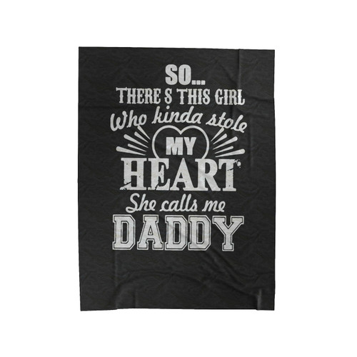 So There's This Girl Who Stole My Heart And She Calls Me Daddy 1 Velveteen Blanket