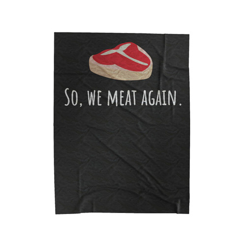 So, We Meat Again Velveteen Blanket